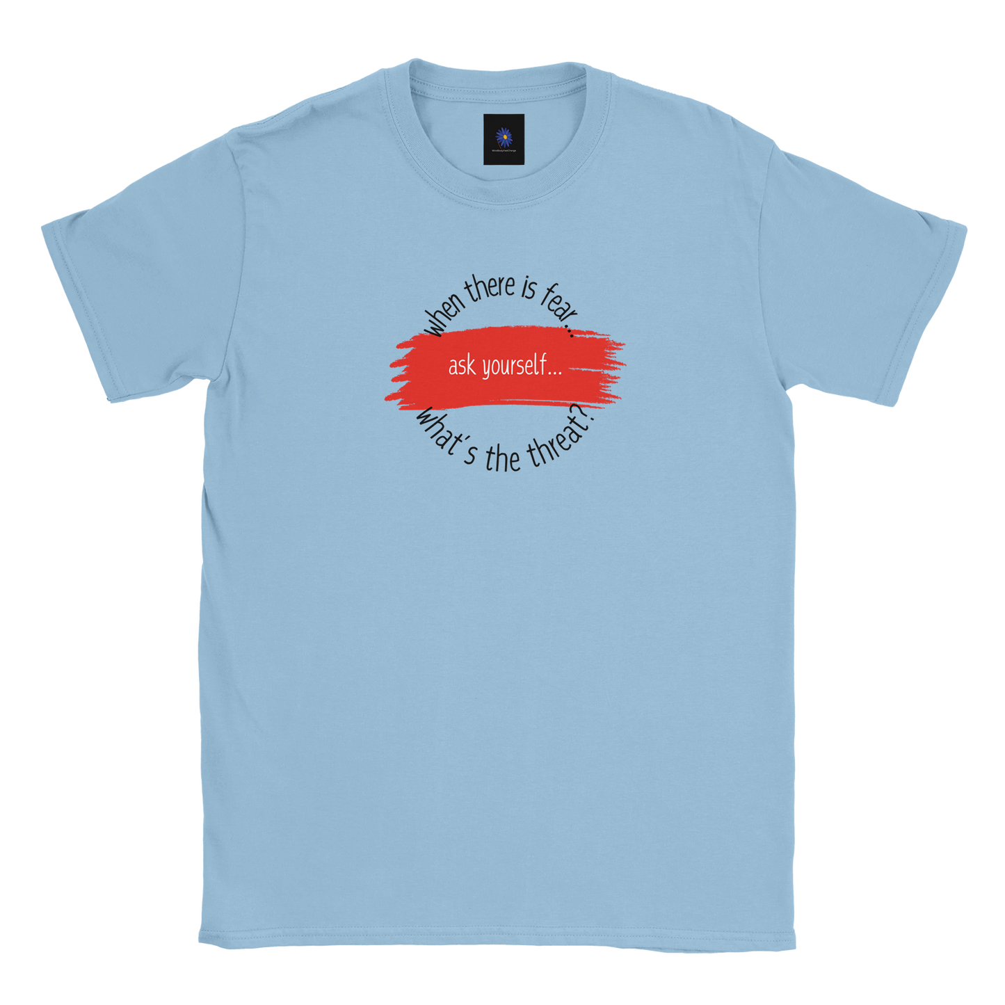 When There is Fear design on light blue classic cotton t-shirt.